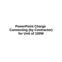 PowerPoint Charge  Connecting (by Contractor) for Unit of 100W